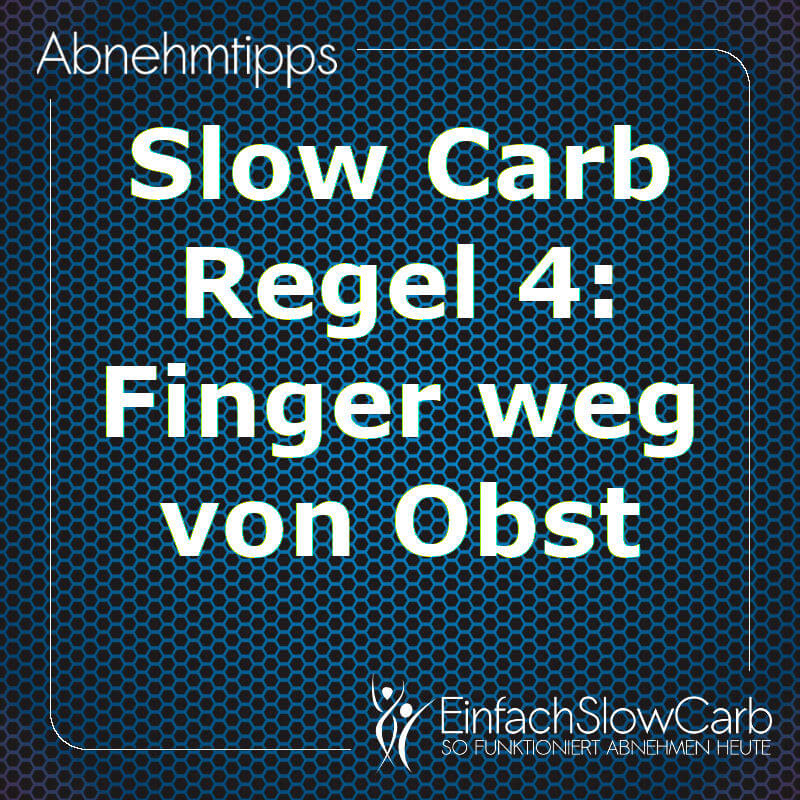 Slow Carb Regel 4: Finger weg von Obst